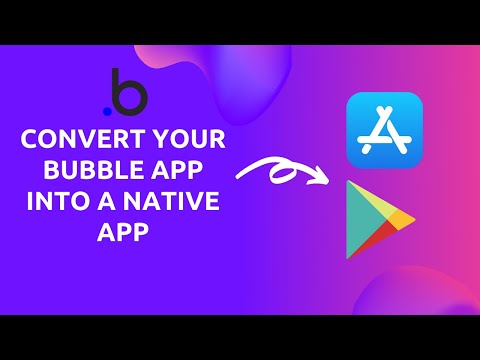 Convert your Bubble Application into a Native App: Tips and Tricks