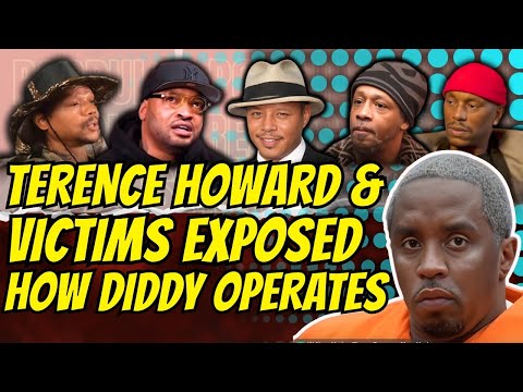 Terence Howard, Katt Williams & Victims EXPOSE How Diddy Operated Behind Closed Doors