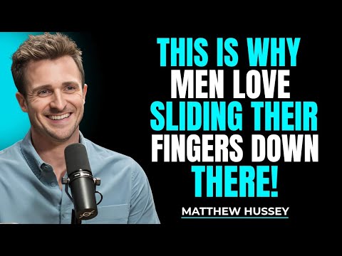 Why Men Love Sliding Their Fingers Down There (What Most Women Don’t Know) | Matthew Hussey