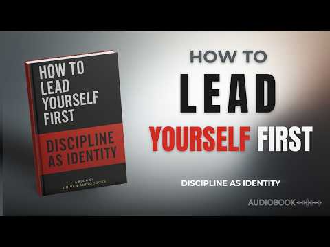 How to Lead Yourself First — The Power of Self-Discipline (Full Audiobook)