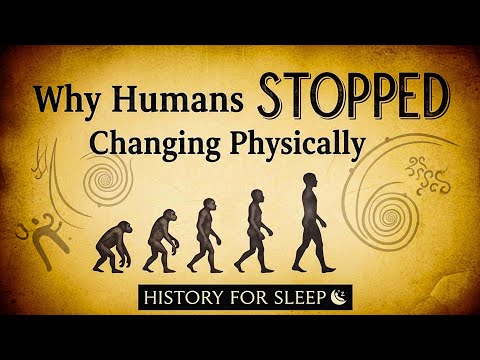 Why Humans STOPPED Changing Physically | HISTORY FOR SLEEP
