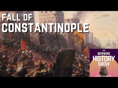 Fall of Constantinople | The Morning History Show No. 3