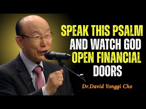 Speak This Psalm and Watch God Open Financial Doors! | Dr. David Yonggi Cho