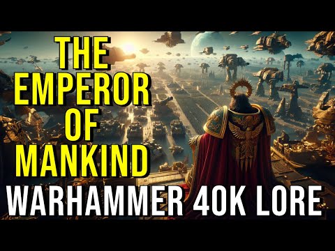 THE EMPEROR OF MANKIND (Complete Timeline & History) WARHAMMER 40K LORE EXPLAINED