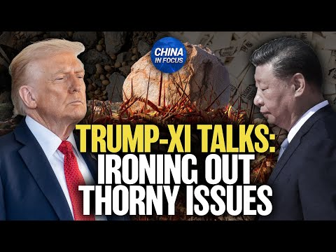 Rare Earths, Soybeans, Fentanyl: What to Expect in Trump-Xi Talks | China in Focus