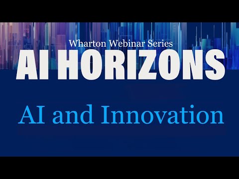 AI Horizons: AI and Innovation – AI at Wharton's Webinar Series