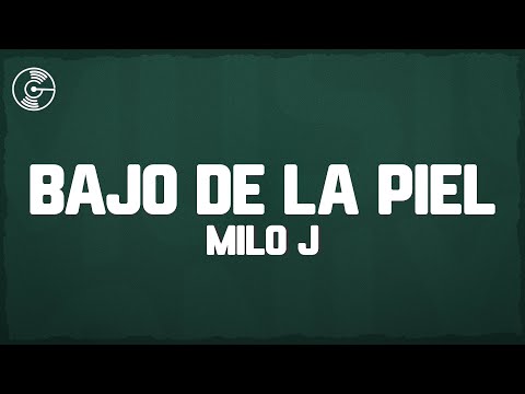 Milo j - Bajo De La Piel (Letra/Lyrics)