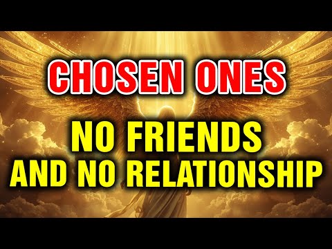 Chosen One: This Is Why Chosen Ones Are Alone No Friends And No Relationship| Blessed Light Path