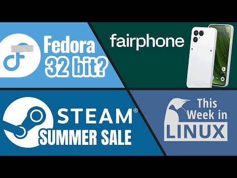 Steam Summer Sale, Fedora 32-Bit Controversy, Fairphone 6, KDE Korner, & more Linux news