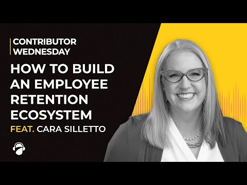 How to Build an Employee Retention Ecosystem | Cara Silletto
