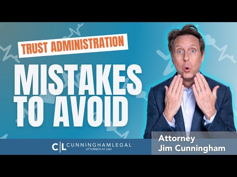 Trust Administration MISTAKES to Avoid!
