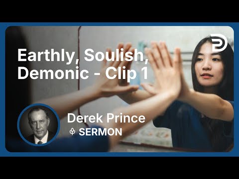 Earthly, Soulish, Demonic | Clip 1 | Derek Prince