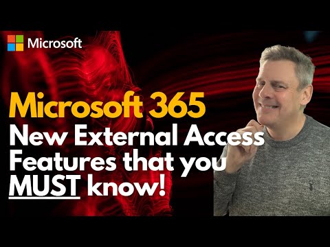 Microsoft 365  New external access features that you MUST know!