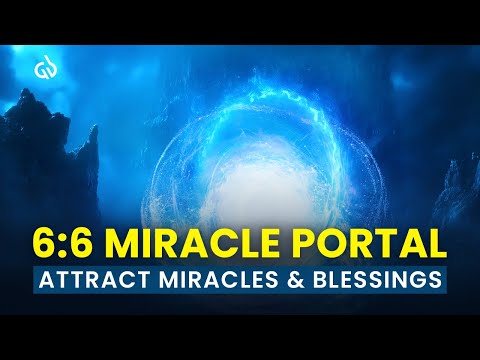 6:6 Miracle Portal: Attract Powerful Miracles & Receive Divine Blessings