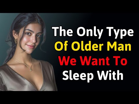 7 Types of Older Men Younger Women Secretly Desire | Psychology, Power & Masculine Energy