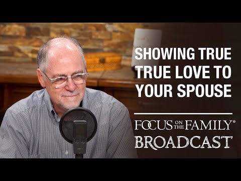 Showing True Love to Your Spouse - Bob Lepine