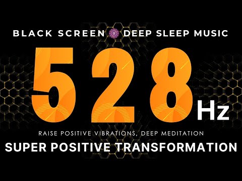 Super Positive Transformation 528Hz | Raise Positive Vibrations, Deep Meditation