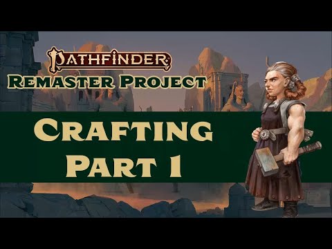 Crafting Remastered Part 1 - Pathfinder (2e)
