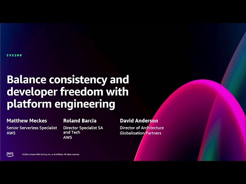 AWS re:Invent 2024 - Balance consistency and developer freedom with platform engineering (SVS208)