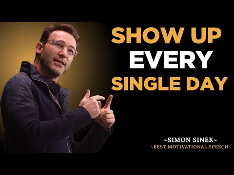 SHOW UP EVERY SINGLE DAY | Powerful Motivational Speech Inspired by Simon Sinek