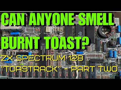 Can you smell burning toast? ZX Spectrum 128 Part Two and I wasn't happy!