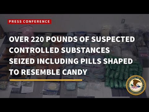 OVER 220 POUNDS OF SUSPECTED CONTROLLED SUBSTANCES SEIZED INCLUDING PILLS SHAPED TO RESEMBLE CANDY