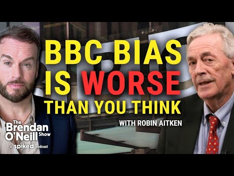 Robin Aitken: How the BBC became the voice of the progressive elite | The Brendan O’Neill Show