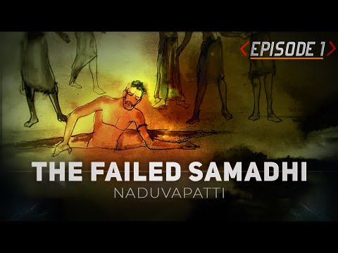 1/14 - Sadhguru ShriBrahma - The Failed Samadhi - Naduvapatti