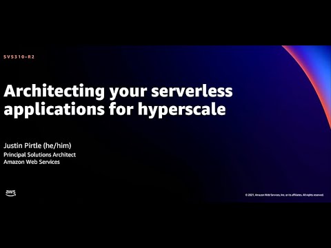 AWS re:Invent 2021 - Architecting your serverless applications for hyperscale [REPEAT]