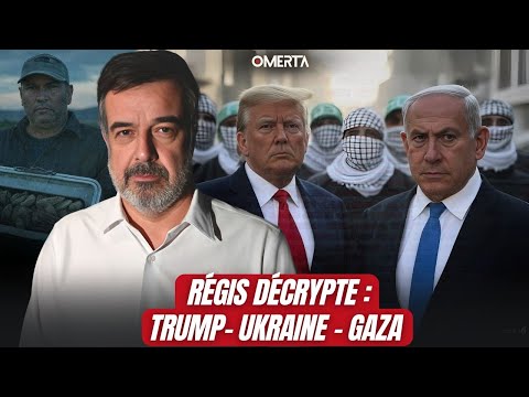 RÉGIS DÉCRYPTE : TRUMP-UKRAINE-GAZA