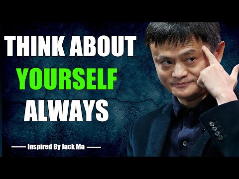 THINK ABOUT YOURSELF ALWAYS   Inspired By Jack Ma