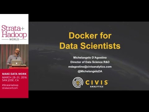 Docker for Data Scientists, Strata 2016, Michelangelo D'Agostino