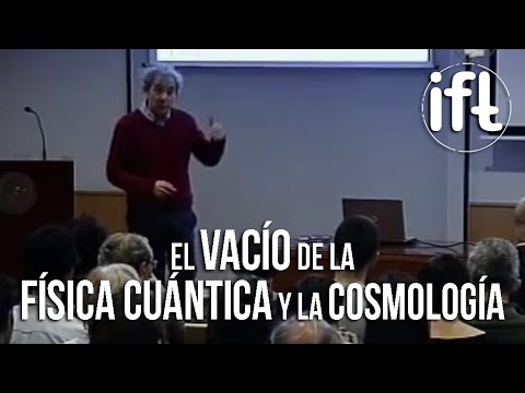 El misterioso Vacío de la Física Cuántica y la Cosmología - Antonio González-Arroyo