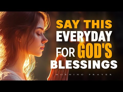 Always Start Your Day with Powerful Morning Prayers for Protection & Life Change | Morning Prayer
