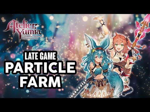 Atelier Yumia - Late Game Particle Farm (Auruma Region)