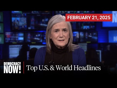 Top U.S. & World Headlines — February 21, 2025
