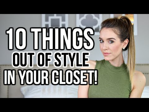 10 THINGS OUT OF STYLE IN YOUR CLOSET! |  Shea Whitney
