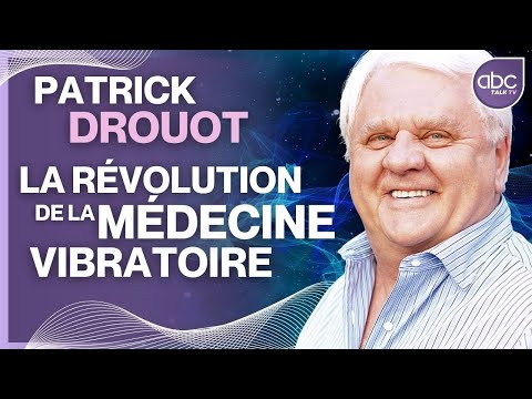 Patrick DROUOT : Chemin d'une vie et médecine vibratoire