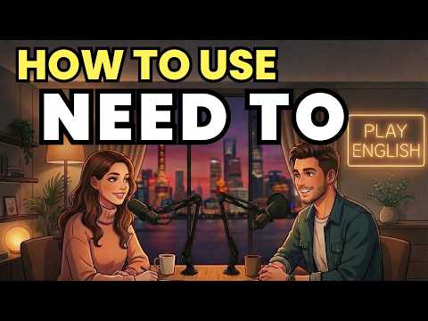 Learn English with Real Conversations Podcast | How to Use “NEED TO” in Everyday English