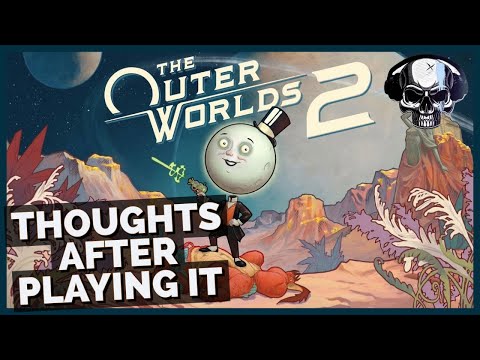The Outer Worlds 2 - Thoughts After Playing it