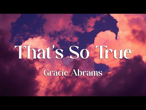 Gracie Abrams - That’s So True (Lyrics)