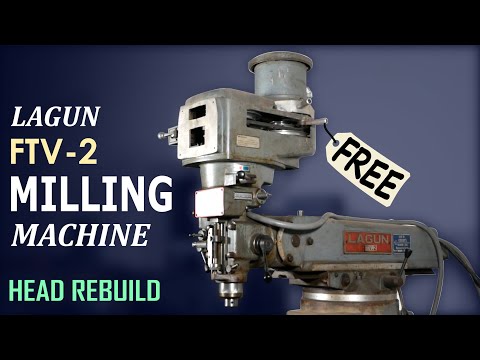 The High Cost of Free Machine Tools - Lagun FTV-2 Milling Machine Head Rebuild - Part 1