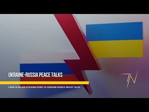 Land is major sticking point in Ukraine-Russia peace talks
