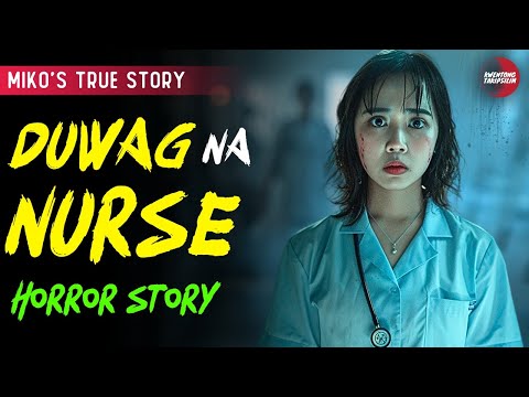 DUWAG NA NURSE | TAGALOG HORROR STORY | TRUE STORY