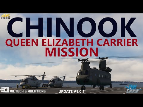 Miltech CH47D Chinook Update + QE Carrier MISSION | MSFS [4K]