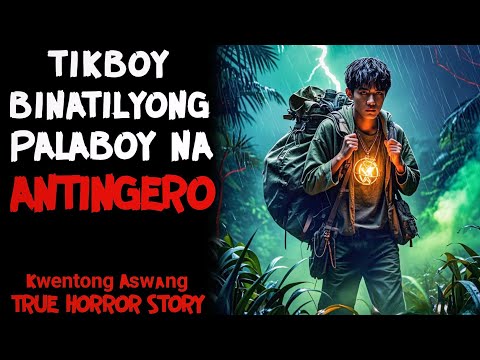 TIKBOY BINATILYONG PALABOY NA ANTINGERO | Kwentong Aswang | True Horror Story