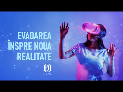 Evadarea înspre noua realitate