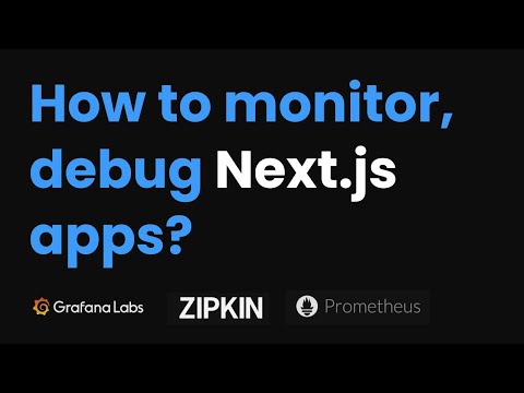 Debug & Monitor Next.js Apps with Grafana Loki, Prometheus, Zipkin