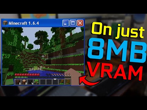 Minecraft on 8MB of VRAM!
