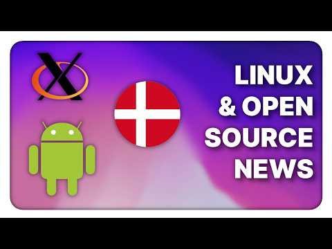 X11 forked, Denmark moves to Linux, Android ROMs are in trouble: Linux & Open Source News